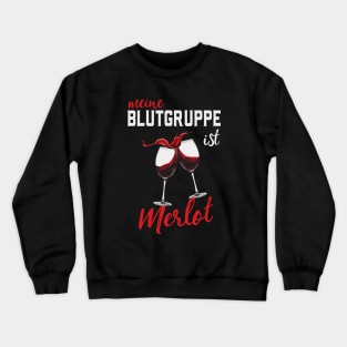 Meine Blutgruppe Ist Merlot Wein Spaß Weinliebhaber Crewneck Sweatshirt